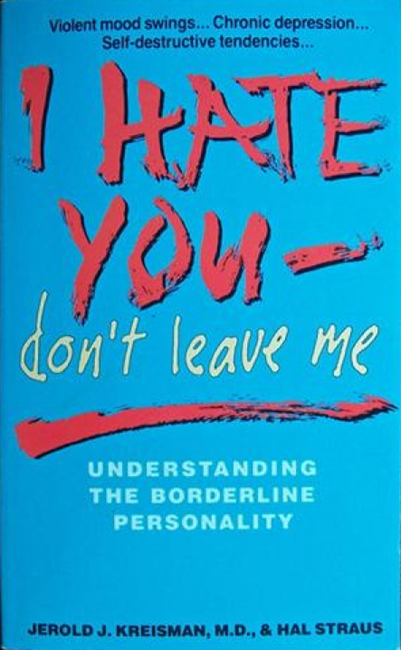 Jerold J. Kreisman: I Hate You--Don't Leave Me (1989, Body Press)
