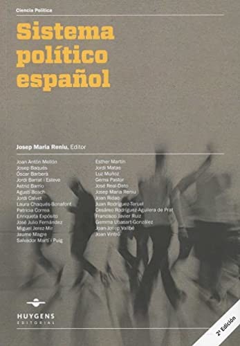 Josep Baqués Quesada, Josep Mª Reniu, Joan Antòn Mellón, Jordi Barrat i Esteve, Astrid Barrio, Agustí Bosch, Jordi Calvet, Laura Chaqués-Bonafont, Patricia Correa, Enriqueta Expósito, José Julio Fernaández, Miguel Jerez-Mir, Jaume Magre, Salvador Martí i Puig, Esther Martín, Jordi Matas, Luz Muñoz, Gema Pastor, José Real-Dato, Joan Ridao, Juan Rodríguez.Teruel, Cesáreo Rodríguez-Aguilera de Prat, Francisco Javier Ruiz, Gemma Ubasart-González, Joan-Josep Vallbé, Joan Vintró: Sistema Político Español 2a edición (Paperback, Huygens Editorial)