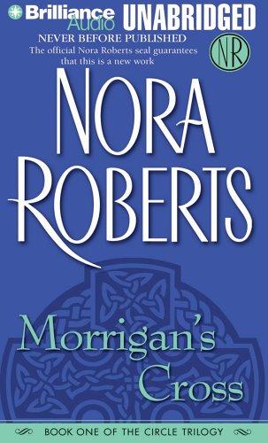 Dick Hill, Nora Roberts: Morrigan's Cross (The Circle Trilogy, Book 1) (AudiobookFormat, 2006, Brilliance Audio Unabridged, Brilliance Audio)
