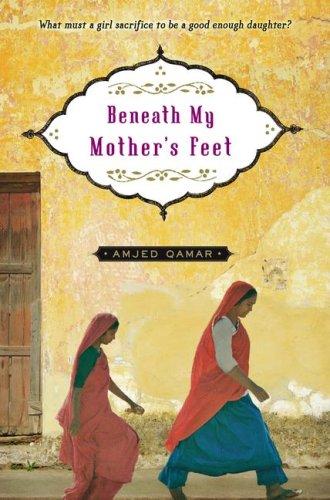 Amjed Qamar: Beneath My Mother's Feet (Hardcover, 2008, Atheneum)