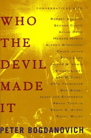 Peter Bogdanovich: Who the Devil Made It (1997, Knopf)