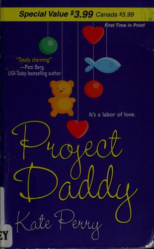 Kate Perry: Project daddy (2006, Kensington Publishers)