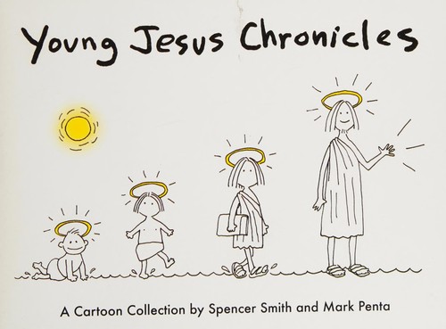 Spencer Smith: Young Jesus chronicles (2010, Andrews McMeel Pub.)