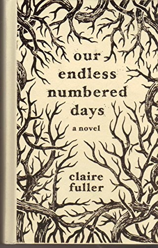 Claire Fuller: Our Endless Numbered Days (2015, Tin House Books)