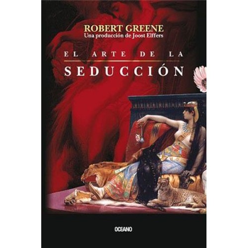 Robert Greene, Joost Elffers: El arte de la seducción - 1. ed. (2009, Editorial Océano)