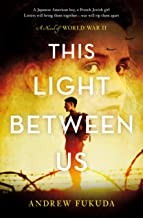 Andrew Fukuda: This light between us : a novel of World War II (Hardcover, 2020, Tor Teen)
