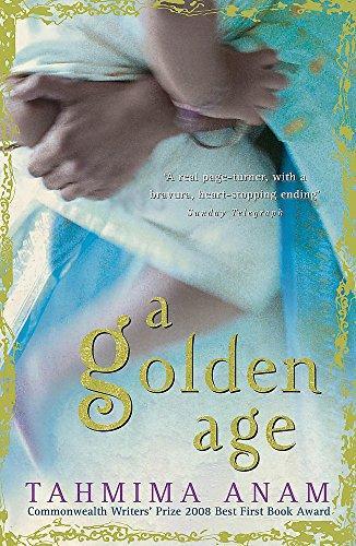 Tahmima Anam: A Golden Age (2007, John Murray)