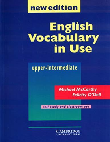 Michael McCarthy, Felicity Ann O'Dell: English vocabulary in use : upper-intermediate ; [100 units of vocabulary reference and practice ; self-study and classroom use] (2008)