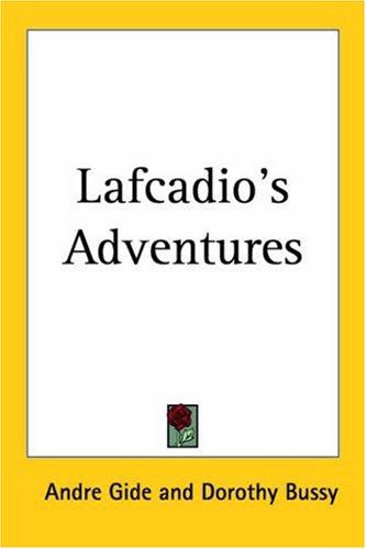 André Gide: Lafcadio's Adventures (Paperback, 2004, Kessinger Publishing)