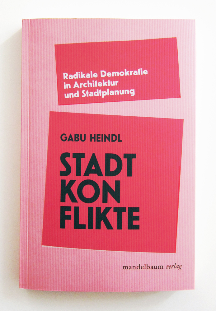 Gabu Heindl: Stadtkonflikte (German language, 2020, Mandelbaum Verlag)