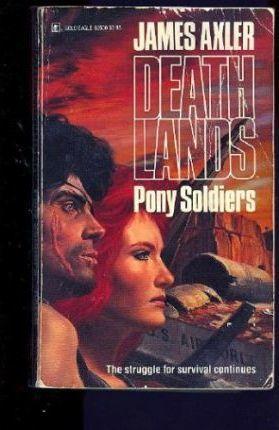 James Axler: Pony soldiers (1988, Gold Eagle)