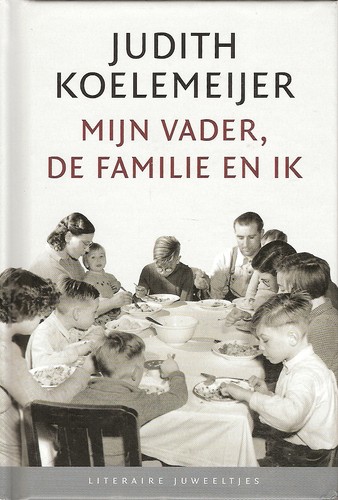 Judith Koelemeijer: Mijn vader, de familie en ik (Hardcover, Dutch language, B for Books)