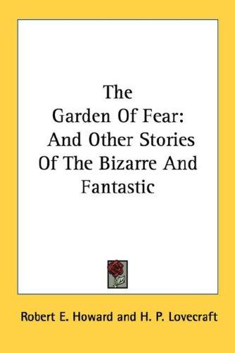 Robert E. Howard, H. P. Lovecraft, L. A. Eshbach: The Garden Of Fear (Paperback, Kessinger Publishing, LLC)