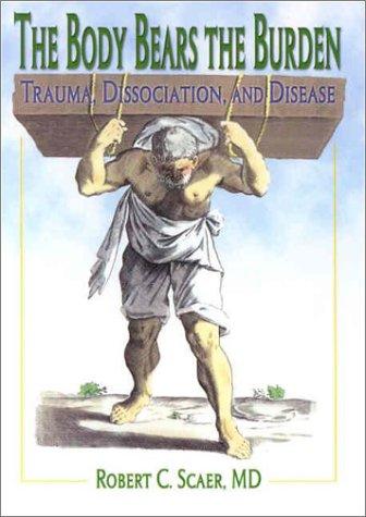 Robert C. Scaer: The Body Bears the Burden (Paperback, 2001, Haworth Press)