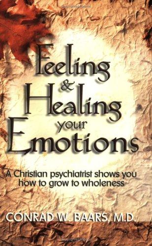 Conrad W. Baars: Feeling & Healing Your Emotions (Paperback, Bridge-Logos)
