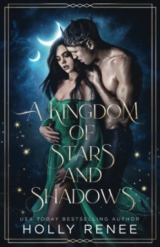 Holly Renee: A Kingdom of Stars and Shadows (Paperback, 2022, Holly Renee Publishing LLC)