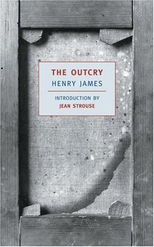 Henry James: The outcry (2002, New York Review Books, Distributed by Publishers Group West)