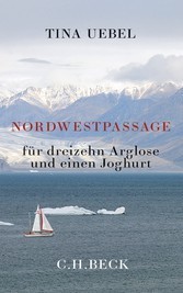 Tina Uebel: Nordwestpassage (German language, 2013, C.H. Beck)