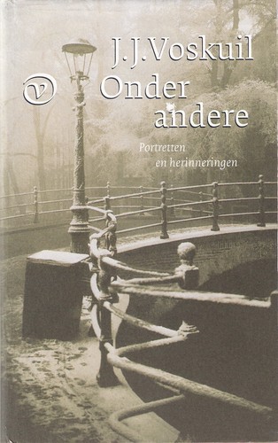 J. J. Voskuil: Onder andere (Hardcover, Dutch language, 2007, Uitgeverij G.A. van Oorschot)