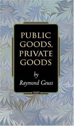 Raymond Geuss: Public Goods, Private Goods. (Hardcover, 2001, Princeton University Press)