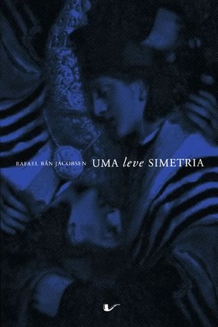 Rafael Bán Jacobsen: Uma leve simetria (Portuguese language, 2009, Não Editora)