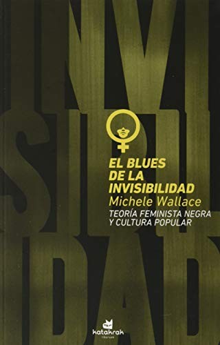 Michele Wallace, Ivana Palibrk: El blues de la invisibilidad (Paperback, Katakrak)