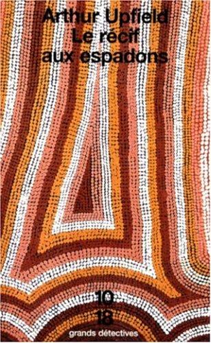 Arthur William Upfield: Le Récif aux espadons (Paperback, French language, 2000, Editions 10/18)