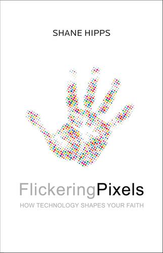 Shane Hipps: Flickering pixels (2009, Zondervan)
