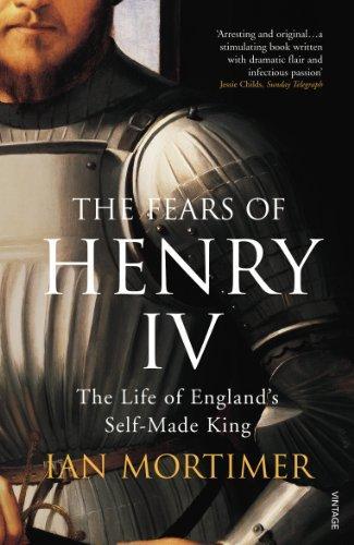 Ian Mortimer, Ian Mortimer: The Fears of Henry IV: The Life of England's Self-Made King (2008, Penguin Random House)