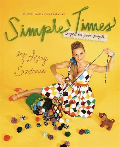 Amy Sedaris: Simple Times (Paperback, 2011, Grand Central Publishing)