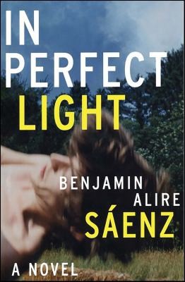 Benjamin Alire Sáenz: In Perfect Light (2009, HarperCollins Publishers)