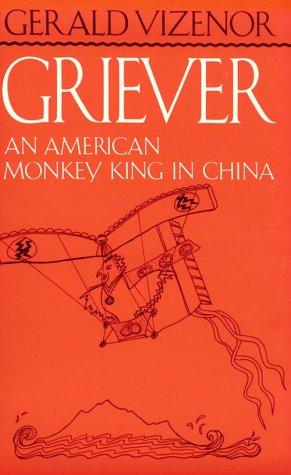 Gerald Robert Vizenor: Griever, an American monkey king in China (Paperback, 1987, University of Minnesota Press)