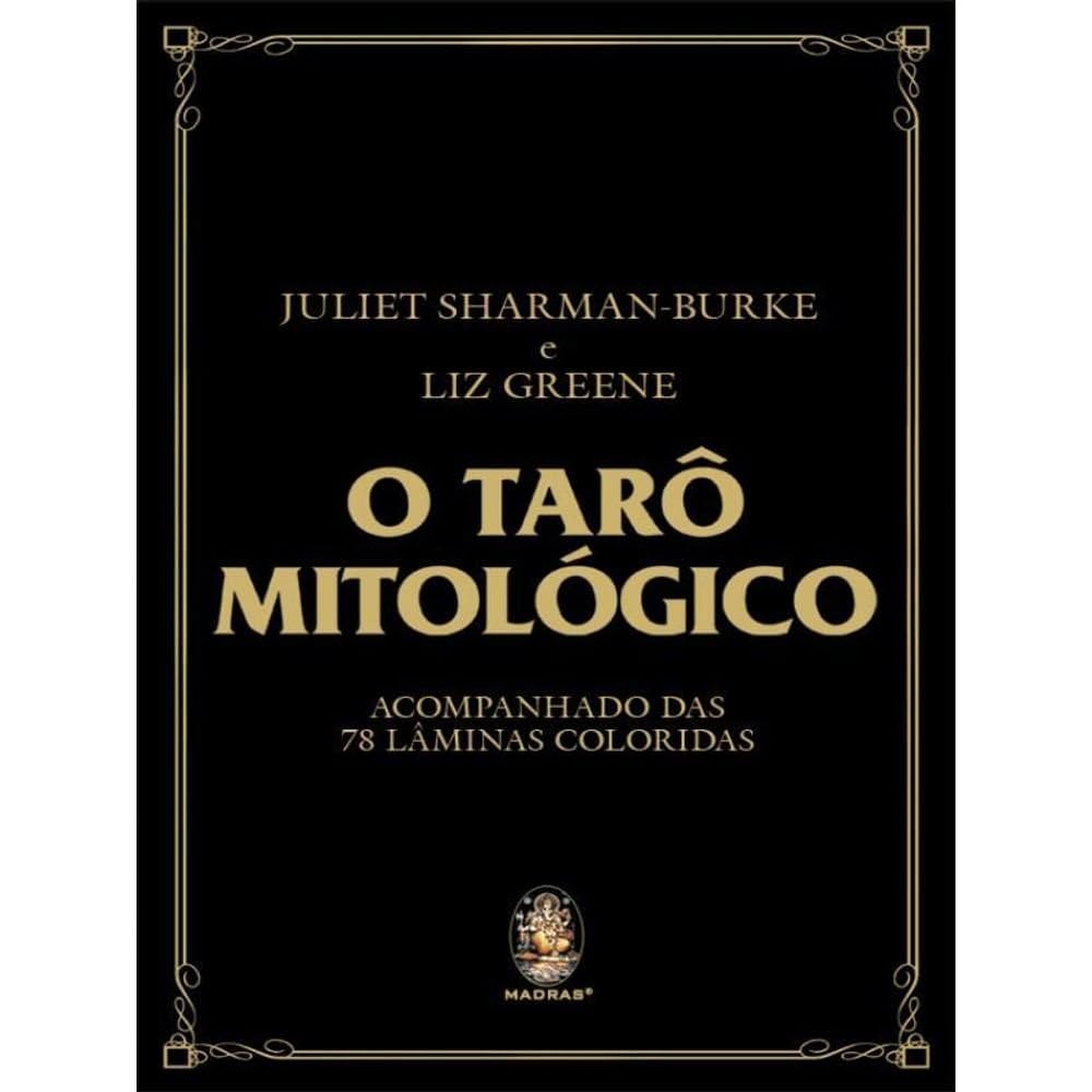 Juliet Sharman-Burke, Liz Greene: O tarô mitológico (Pt-BR language, Madras)