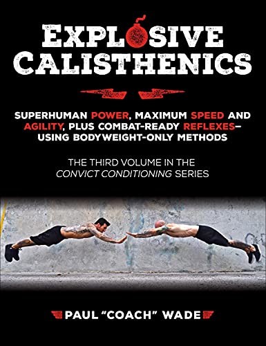 Paul Wade, John Du Cane: Explosive Calisthenics (Paperback, 2015, Dragon Door Publications)