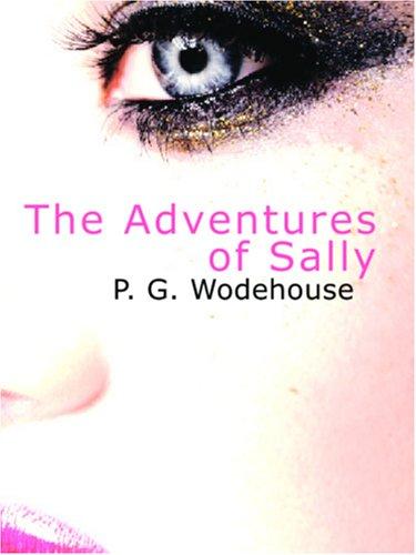P. G. Wodehouse: The Adventures of Sally (Large Print Edition) (2006, BiblioBazaar)