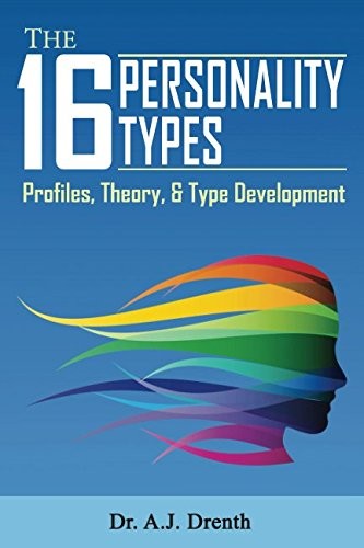 Dr. A.J. Drenth: The 16 Personality Types (Paperback, 2017, Andrew Drenth)
