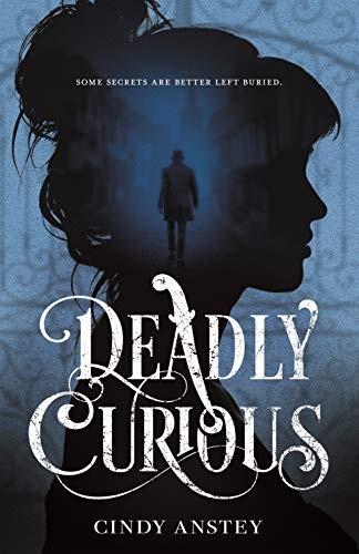 Cindy Anstey: Deadly Curious (Hardcover, 2020, Swoon Reads)