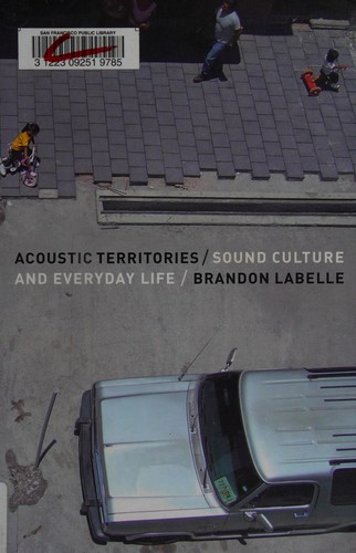 Brandon LaBelle: Acoustic territories (2010, Continuum)