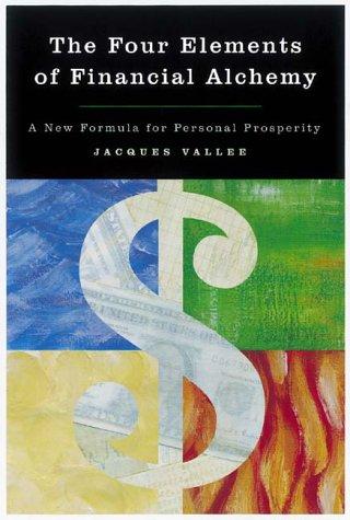Jacques F. Vallee: The Four Elements of Financial Alchemy (Paperback, 2001, Ten Speed Press)