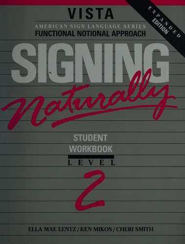 Ella Mae Lentz, Ken Mikos, Cheri Smith: Signing naturally (Paperback, 1992, DawnSignPress)