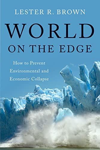 Lester Russell Brown: World on the Edge: How to Prevent Environmental and Economic Collapse (2011)