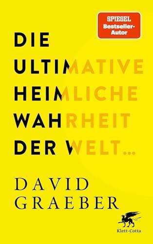David Graeber: Die ultimative heimliche Wahrheit der Welt ... (German language, 2025, Klett-Cotta Verlag)