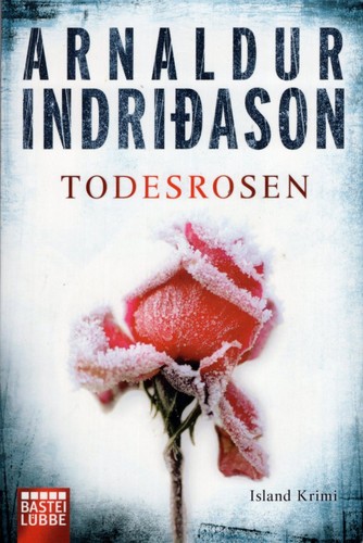 Arnaldur Indriðason, Arnaldur Indridason: Todesrosen (German language, 2013, Bastei Lübbe)