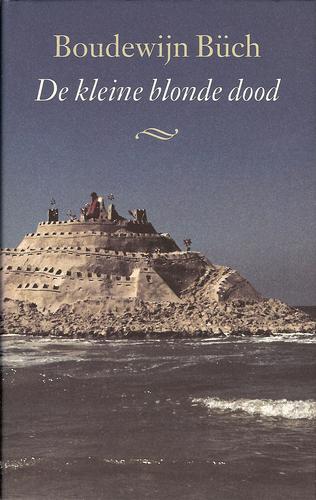 Boudewijn Büch: De kleine blonde dood (Dutch language, 1995, De Arbeiderspers)