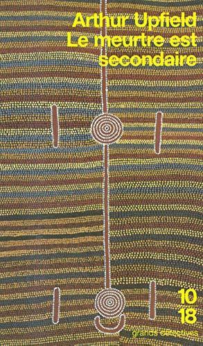 Arthur William Upfield: Le meurtre est secondaire (French language, 1997, 10/18)