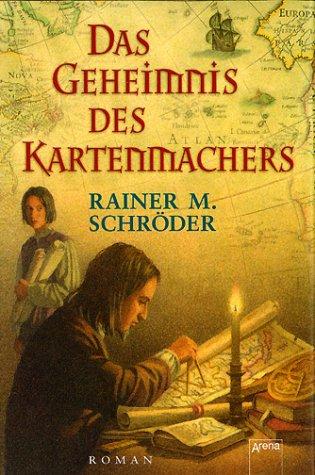 Rainer M. Schröder: Das Geheimnis des Kartenmachers. (Hardcover, Arena)