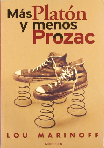 Lou Marinoff: Más Platón y menos Prozac (Spanish language, 2000, Ediciones B, S.A.)