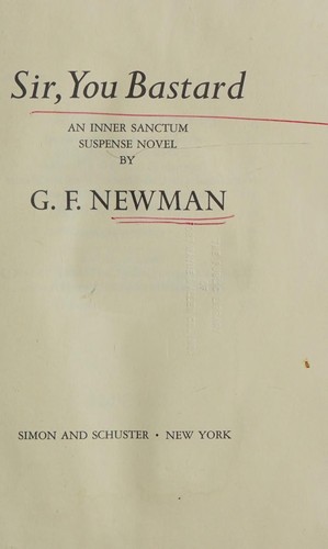 G. F. Newman: Sir, you bastard (1970, Simon and Schuster)