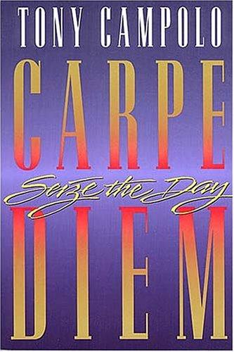 Tony Campolo: Carpe Diem (Paperback, 1995, Thomas Nelson)
