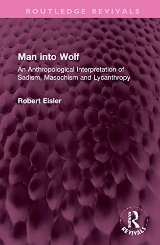 Robert Eisler: Man into Wolf (2022, Routledge, Chapman & Hall, Incorporated, Routledge)
